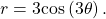 r=3\mathrm{cos}\left(3\theta \right).