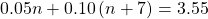 0.05n+0.10\left(n+7\right)=3.55