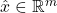 \hat{x} \in \mathbb{R}^{m}