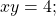 xy=4;\,