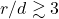 r/d \gtrsim 3