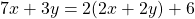 7x + 3y = 2(2x + 2y) + 6