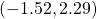  \left(-1.52,2.29\right)