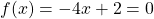 f(x)=-4x+2=0