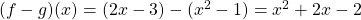 (f-g)(x)=(2x-3)-(x^2-1)=−x^2+2x-2