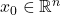 x_0 \in \mathbb{R}^n