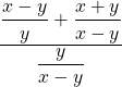 \dfrac{\dfrac{x-y}{y}+\dfrac{x+y}{x-y}}{\dfrac{y}{x-y}}