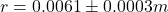 r = 0.0061 \pm 0.0003 m