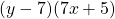 (y-7)(7x+5)