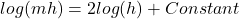 \begin{equation*}   log(mh) = 2log(h) + Constant \end{equation*}