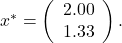 x^*=\left(\begin{array}{c} 2.00 \\ 1.33 \end{array}\right) .