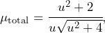 \begin{equation*} \mu_{\text{total}} = \cfrac{u^2+2}{u\sqrt{u^2+4}},\end{equation*}