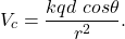 \begin{equation*}   V_c = \frac{ k q d ~cos \theta}{r^2}.  \end{equation*}