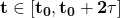\mathbf{t \in [t_0, t_0 + 2 \tau] }