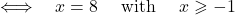 \[ \quad \Longleftrightarrow \quad x=8 \quad \hbox{ with } \quad x\geqslant -1 \]