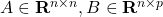 A \in \mathbf{R}^{n \times n}, B \in \mathbf{R}^{n \times p}