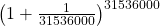 {\left(1+\frac{1}{31536000}\right)}^{31536000}