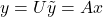 y= U\tilde{y}=Ax