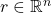 r \in \mathbb{R}^n