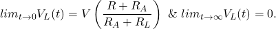 \[lim_{t \rightarrow0} V_L(t) = V \left( \frac{R + R_A}{R_A + R_L} \right) ~\& ~  lim_{t \rightarrow \infty} V_L(t) = 0.\]