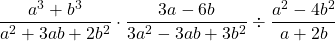 \dfrac{a^3+b^3}{a^2+3ab+2b^2}\cdot \dfrac{3a-6b}{3a^2-3ab+3b^2}\div \dfrac{a^2-4b^2}{a+2b}