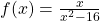 f(x)=\frac{x}{x^2-16}