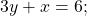 3y+x=6;\,