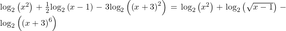 {\mathrm{log}}_{2}\left({x}^{2}\right)+\frac{1}{2}{\mathrm{log}}_{2}\left(x-1\right)-3{\mathrm{log}}_{2}\left({\left(x+3\right)}^{2}\right)={\mathrm{log}}_{2}\left({x}^{2}\right)+{\mathrm{log}}_{2}\left(\sqrt{x-1}\right)-{\mathrm{log}}_{2}\left({\left(x+3\right)}^{6}\right)