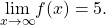 \underset{x\to \infty }{\text{lim}}f(x)=5.