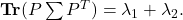 {\bf Tr}(P\sum P^T) = \lambda_1 + \lambda_2.