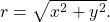 \,r=\sqrt{{x}^{2}+{y}^{2}}.\,