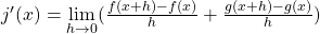 j^{\prime}(x)=\underset{h\to 0}{\lim}(\frac{f(x+h)-f(x)}{h}+\frac{g(x+h)-g(x)}{h})