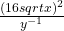  \frac{{\left(16\\sqrt{x}\right)}^{2}}{{y}^{-1}}