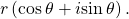 \,r\left(\mathrm{cos}\,\theta +i\mathrm{sin}\,\theta \right).