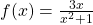 f(x)=\large{\frac{3x}{x^2+1}}