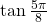 \mathrm{tan}\,\frac{5\pi }{8}