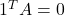 1^{T}A=0