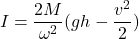 \begin{equation*}  I = \frac{2M}{\omega^2}(gh-\frac{v^2}{2}) \end{equation*}