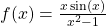 f(x)=\frac{x \sin (x)}{{x}^{2}-1}