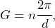 \begin{equation*} G = n\cfrac{2\pi}{d},\end{equation*}