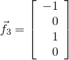 \vec{f}_3 = \left[ \begin{array}{r} -1 \\ 0 \\ 1 \\ 0 \end{array} \right]