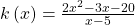 k\left(x\right)=\frac{2{x}^{2}-3x-20}{x-5}