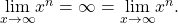 \underset{x\to \infty }{\text{lim}}{x}^{n}=\infty =\underset{x\to \text{−}\infty }{\text{lim}}{x}^{n}.