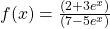 f(x)=\frac{(2+3{e}^{x})}{(7-5{e}^{x})}