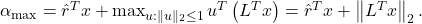 \alpha_{\max }=\hat{r}^T x+\max _{u:\|u\|_2 \leq 1} u^T\left(L^T x\right)=\hat{r}^T x+\left\|L^T x\right\|_2 .