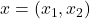 x = (x_1, x_2)