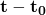 \mathbf{t - t_0}