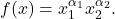 f(x) = x_1^{\alpha_1} x_2^{\alpha_2}.