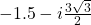 -1.5-i\frac{3\sqrt{3}}{2}