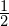 \frac{1}{2}